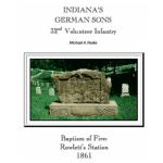Indiana's German Sons 32nd Volunteer Infantry Baptism of Fire: Rowlett's Station 1861
